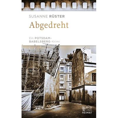 Abgedreht, Taschenbuch von Susanne Rüster, Bild und Heimat, 978-3-95958-015-1