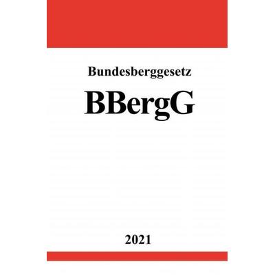 Bundesberggesetz (BBergG), Taschenbuch von Ronny Studier, Epubli, 978-3-7549-1309-3