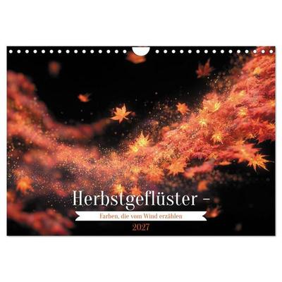 Herbstgeflüster - Farben, die vom Wind erzählen (Wandkalender 2027 DIN A4 quer), CALVENDO Monatskalender