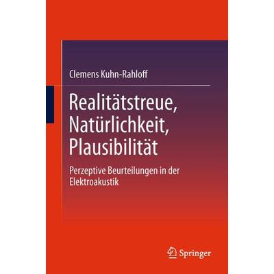 Realitätstreue, Natürlichkeit, Plausibilität, Gebundene Ausgabe von Clemens Kuhn-Rahloff, Springer Berlin, 978-3-642-22071-5
