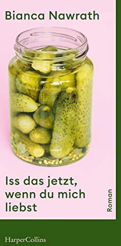 Bianca Nawrath - Iss das jetzt, wenn du mich liebst - Preis vom 11.10.2026 03:10:56 h