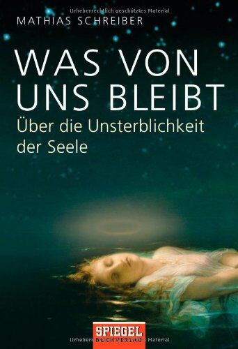 Mathias Schreiber - Was von uns bleibt: Über die Unsterblichkeit der Seele - Preis vom 18.10.2026 19:22:15 h