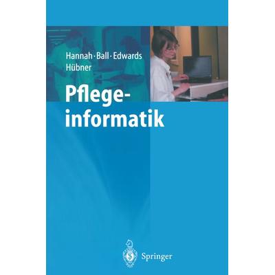 Pflegeinformatik, Taschenbuch von Kathryn J. Hannah,Marion J. Ball,Margaret J.A. Edwards, Springer Berlin, 978-3-540-41869-6