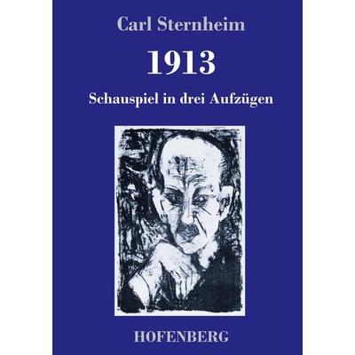 1913, Gebundene Ausgabe von Carl Sternheim, Hofenberg, 978-3-7437-3361-9