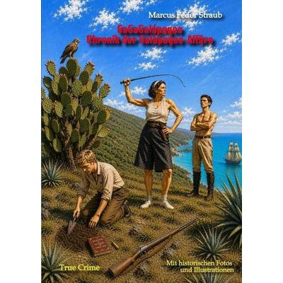 GaGaGalápagos - Chronik der Galápagos-Affäre, Gebundene Ausgabe von Marcus Fedor Straub, Tredition, 978-3-384-98655-9