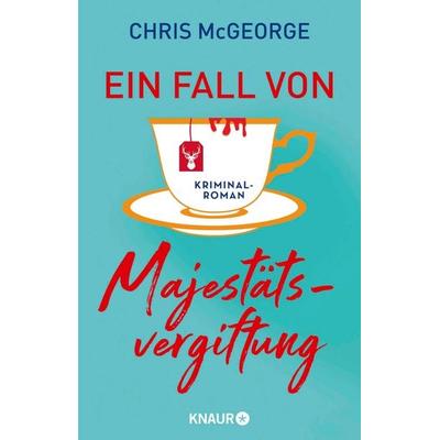 Ein Fall von Majestätsvergiftung, Taschenbuch von Chris McGeorge, Knaur Taschenbuch, 978-3-426-52979-9
