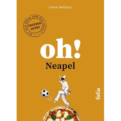 Oh! Neapel, Taschenbuch von Irene Helmes, Folio, 978-3-85256-930-7