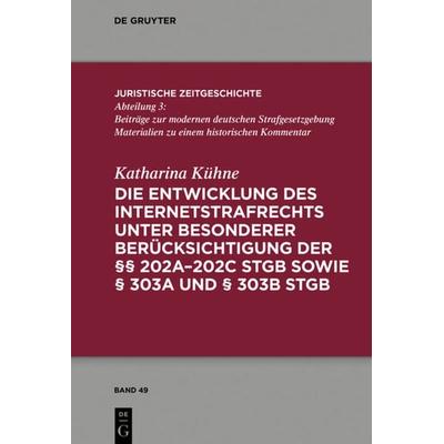 Die Entwicklung des Internetstrafrechts, Gebundene Ausgabe von Katharina Kühne, De Gruyter, 978-3-11-061404-6