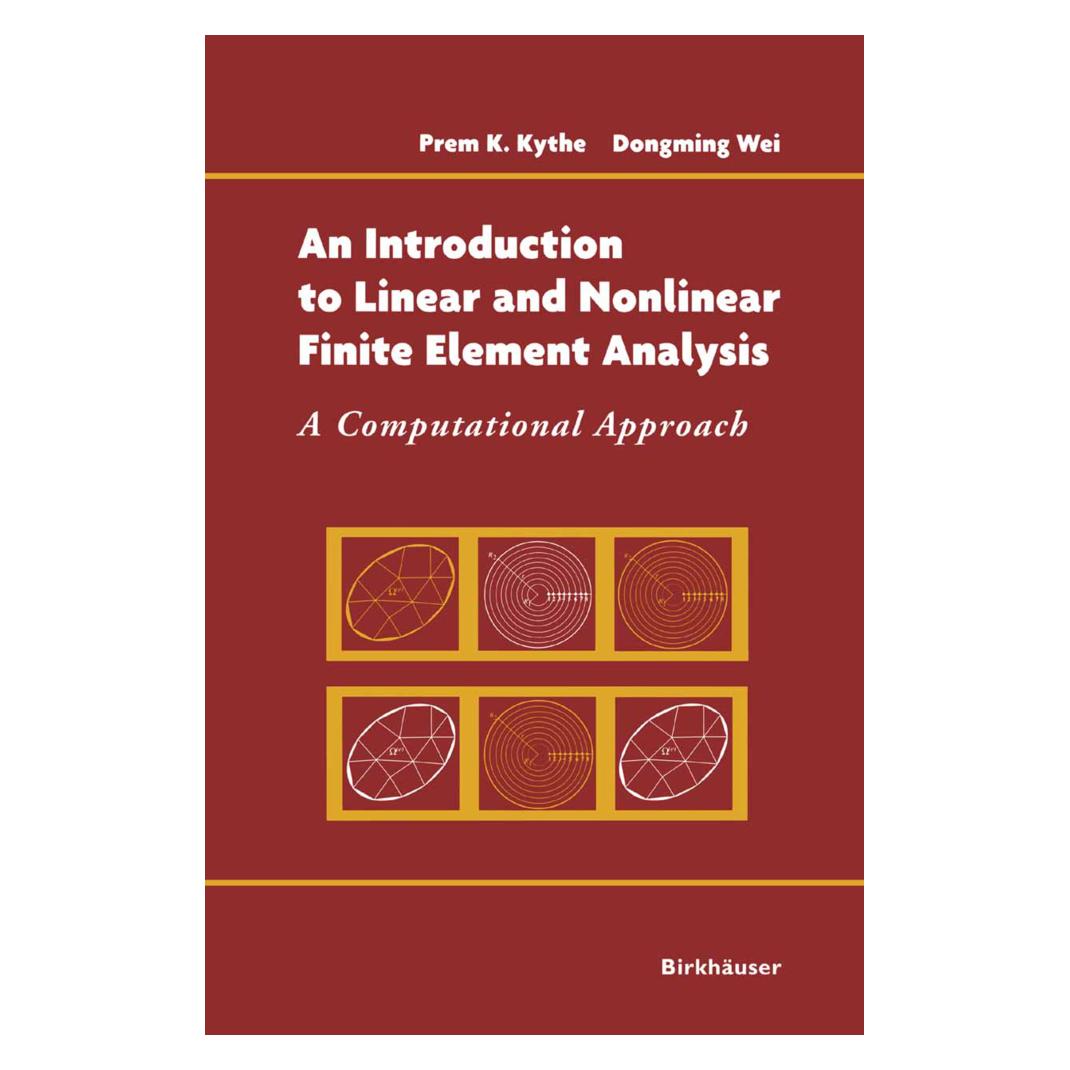 Birkhäuser An Introduction to Linear and Nonlinear Finite Element Analysis (Englisch, Softcover, Dongming Wei, Prem Kythe) (55538538)