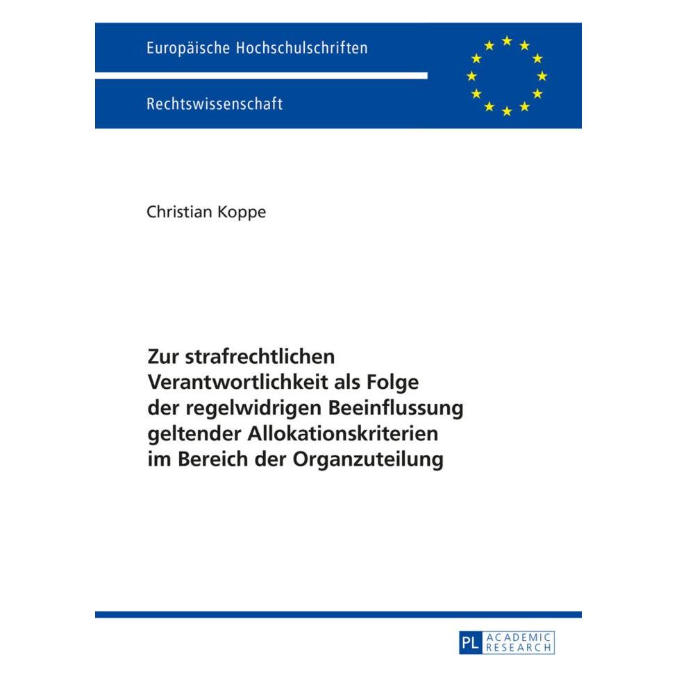 Peter Lang Zur strafrechtlichen Verantwortlichkeit als Folge der regelwidrigen Beeinflussung geltender Allokati (Deutsch, Softcover, Christian Koppe) (56037601)