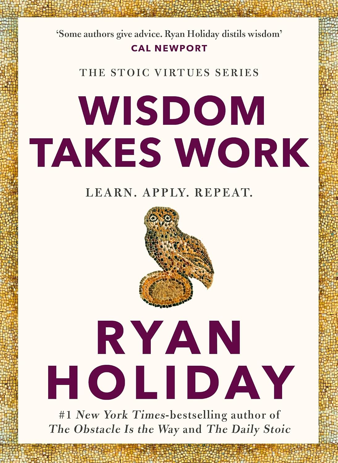 Profile Books Wisdom Takes Work by Ryan Holiday - Stoic Virtues Series Book 4 - Hardback - New York Times Bestseller -
