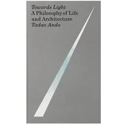 Towards Light, Sachbücher von Tadao Ando