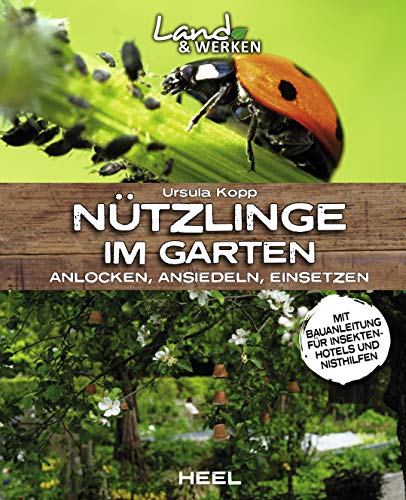 Ursula Kopp - Nützlinge im Garten – anlocken, ansiedeln, einsetzen: mit Bauanleitung für ein Insektenhotel (Land & Werken) - Preis vom 10.10.2026 11:48:34 h
