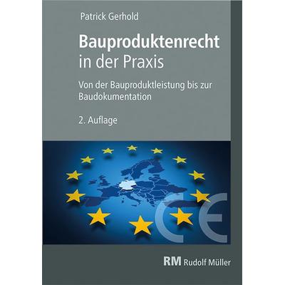 Bauproduktenrecht in der Praxis, Taschenbuch von Patrick Gerhold, RM Rudolf Müller Medien GmbH & Co. KG, 978-3-481-04300-1