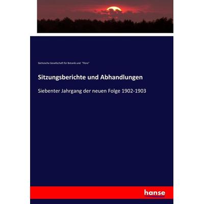 Sitzungsberichte und Abhandlungen, Taschenbuch von Sächsische Gesellschaft für Botanik und "Flora"; Hansebooks, 978-3-7436-7905-4