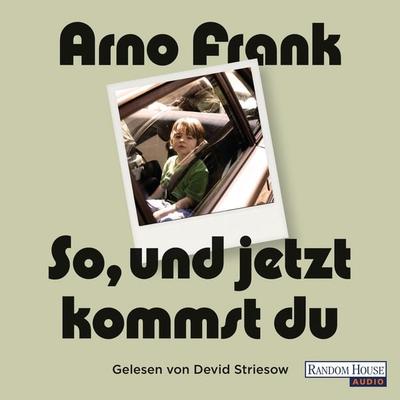 So, und jetzt kommst du - Arno Frank, Audio, 9783837137422