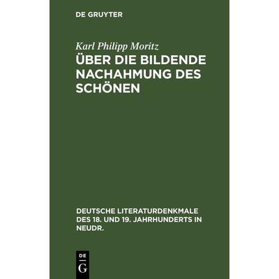 Über die Bildende Nachahmung des Schönen, Gebundene Ausgabe von Karl Philipp Moritz, De Gruyter, 978-3-11-237405-4