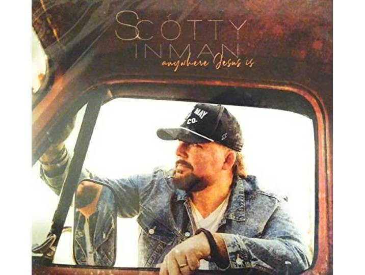 Scotty Inman - Anywhere Jesus Is