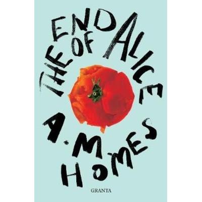 The End Of Alice, Taschenbuch von A. M. Homes, Granta Books, 978-1-78378-716-6