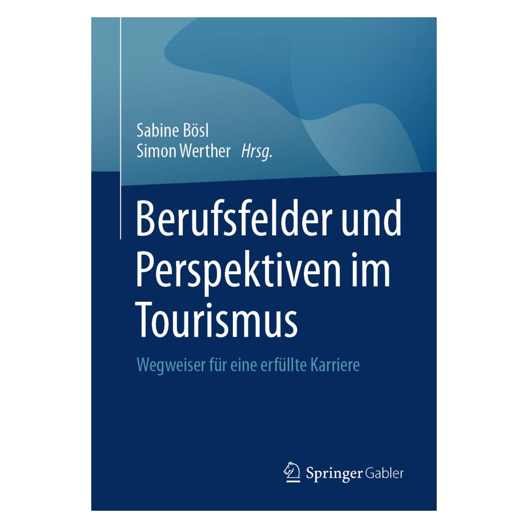 Springer Berufsfelder und Perspektiven im Tourismus (Deutsch, Softcover, Sabine Bösl, Simon Werther) (53054977)