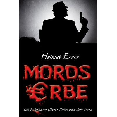 Mordserbe, Taschenbuch von Helmut Exner, Elektronik-Praktiker, 978-3-96901-036-5