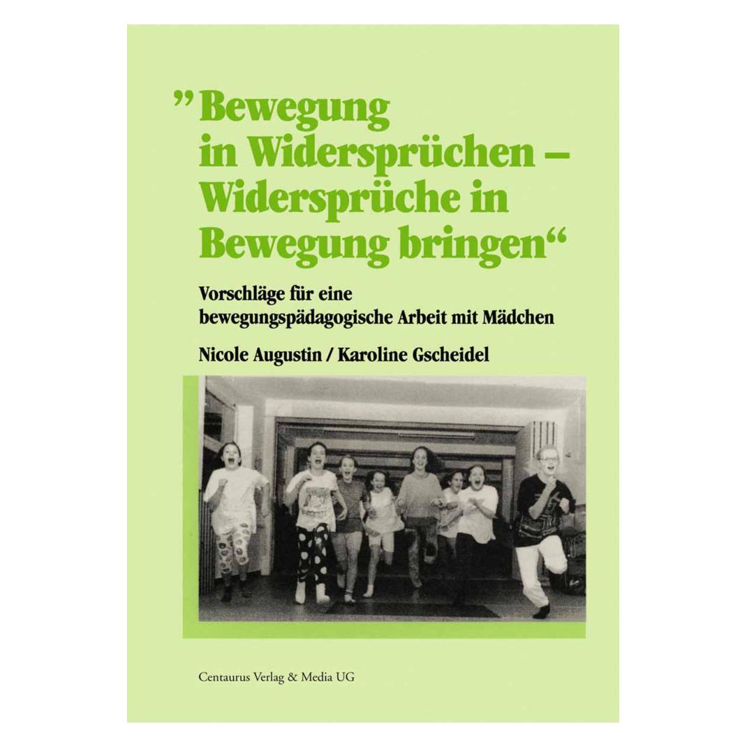 Centaurus Bewegung in Widersprüchen - Widersprüche in Bewegung bringen (Deutsch, Karoline Gscheidel, Nicole Augustin, 1998) (8807218)
