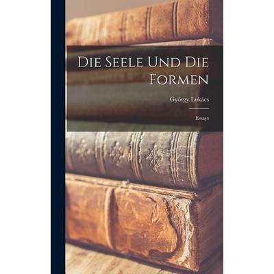 Die Seele und die Formen, Gebundene Ausgabe von György Lukács, Legare Street Press, 978-1-01-593052-0