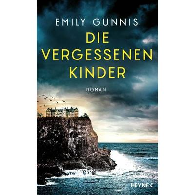 Die vergessenen Kinder, Gebundene Ausgabe von Emily Gunnis, Heyne