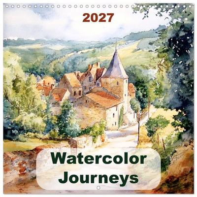 Watercolor Journeys (Wall Calendar 2027 12 × 12 Inch) CALVENDO 12 Month Wall Calendar