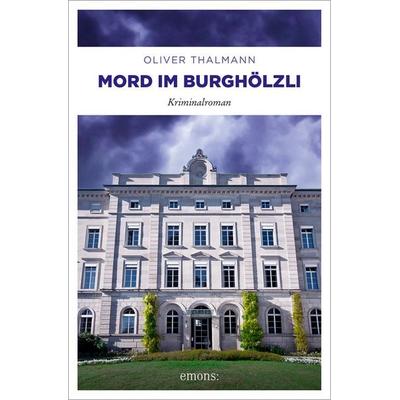 Mord im Burghölzli, Taschenbuch von Oliver Thalmann, Emons Verlag