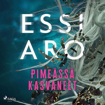 Pimeässä kasvaneet - Essi Aro, Audio, 9788727052830