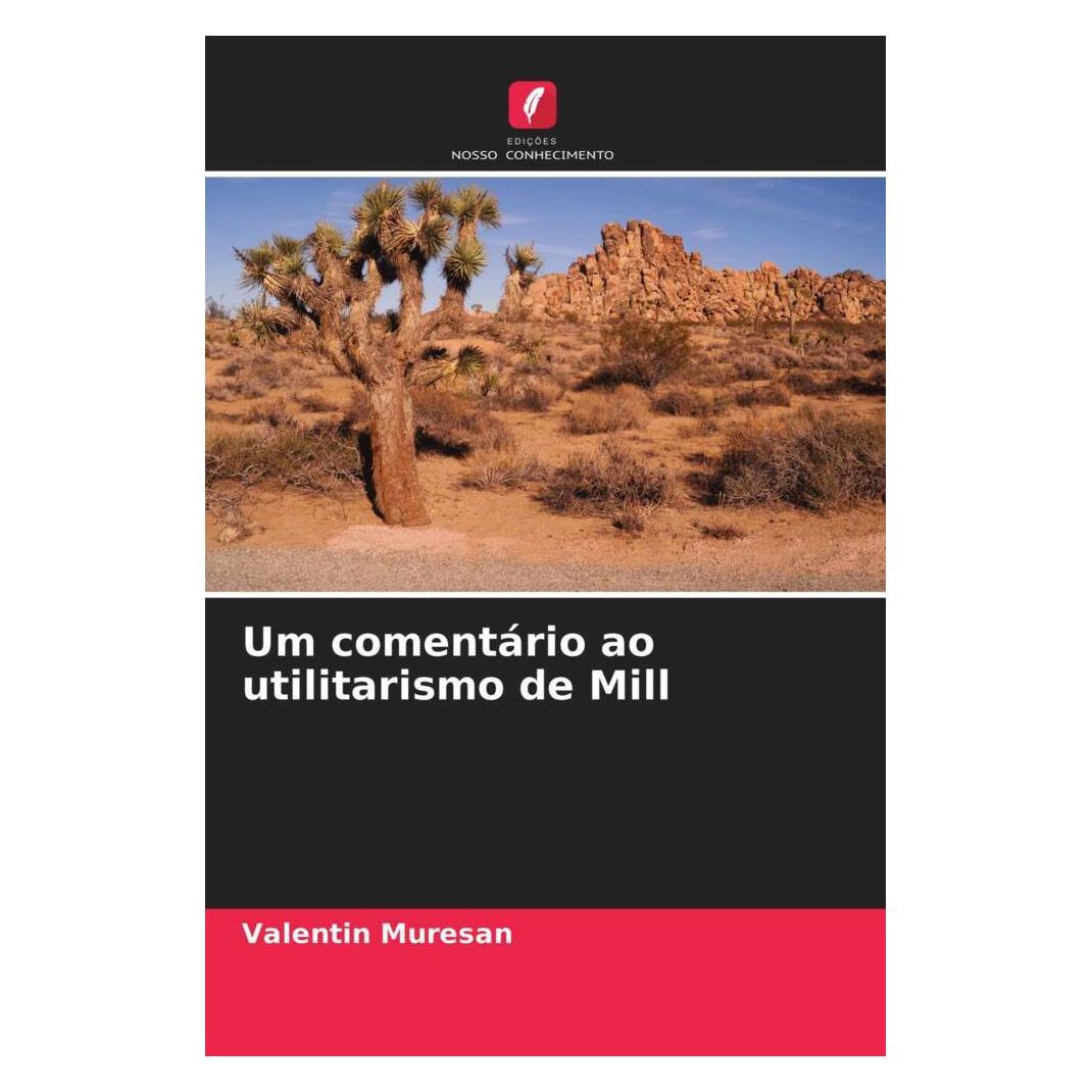 Edicoes Nosso Conhecimento Um comentário ao utilitarismo de Mill (Softcover, Valentin Muresan) (51493781)