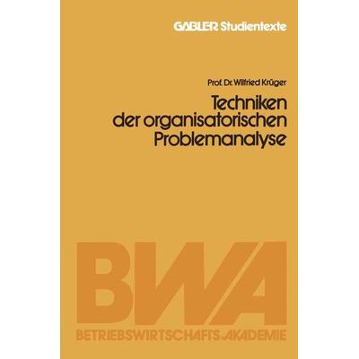 Techniken der organisatorischen Problemanalyse, Taschenbuch von Wilfried Krüger, Betriebswirtschaftlicher Verlag Gabler, 978-3-409-01888-3