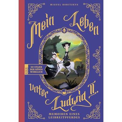 Mein Leben unter Ludwig II., Gebundene Ausgabe von Miguel Robitzky, Rowohlt Taschenbuch, 978-3-499-00490-2