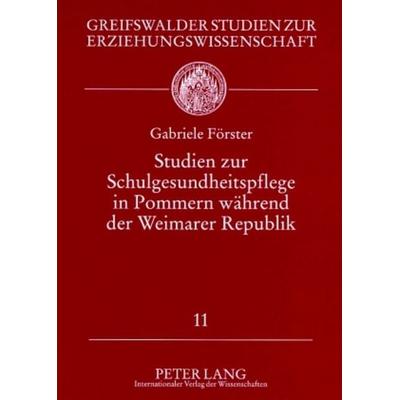 Studien zur Schulgesundheitspflege in Pommern während der Weimarer Republik, Taschenbuch von Gabriele Förster, Peter Lang GmbH, Internationaler Verlag