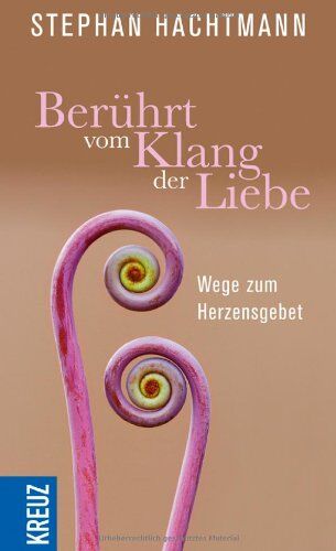 Stephan Hachtmann - Berührt vom Klang der Liebe: Wege zum Herzensgebet - Preis vom 15.10.2026 23:06:25 h