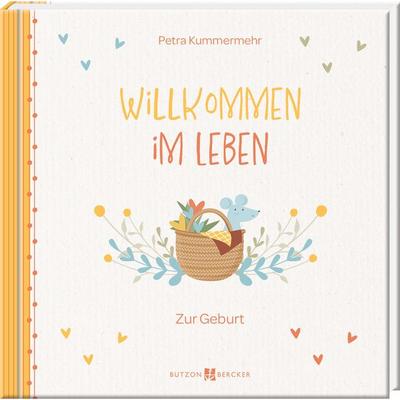 Willkommen im Leben, Gebundene Ausgabe von Petra Kummermehr, Butzon & Bercker, 978-3-7666-3586-0
