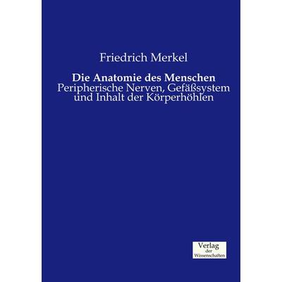 Die Anatomie des Menschen, Taschenbuch von Friedrich Merkel, Verlag der Wissenschaften, 978-3-95700-460-4