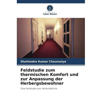 Feldstudie zum thermischen Komfort und zur Anpassung der Herbergsbewohner, Taschenbuch von Shailendra Kumar Chaurasiya, Verlag Unser Wissen,