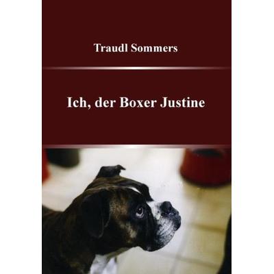 Ich, der Boxer Justine, Taschenbuch von Traudl Sommers, Videel, 978-3-89906-272-4