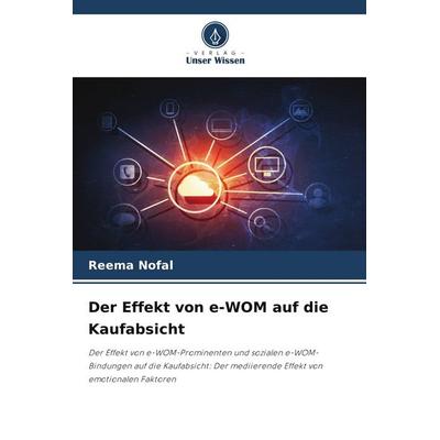 Der Effekt von e-WOM auf die Kaufabsicht, Taschenbuch von Reema Nofal, Verlag Unser Wissen, 978-620-9-72176-2