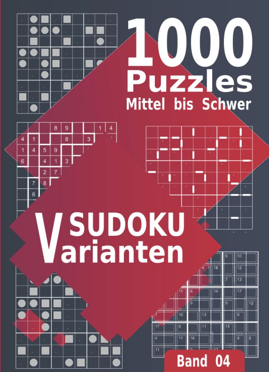 Sudoku Varianten 1000 Puzzles Mittel bis Schwer Band 04: Rätselheft mit Sudoku Variationen für Fortgeschrittene und Experten - Preis vom 13.10.2026 19:28:25 h