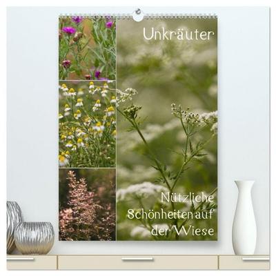 Unkräuter – Nützliche Schönheiten auf der Wiese (hochwertiger Premium Wandkalender 2026 DIN A2 hoch), Kunstdruck in Hochglanz