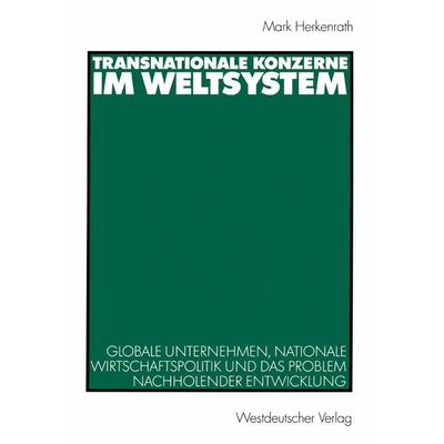 Transnationale Konzerne im Weltsystem, Taschenbuch von Mark Herkenrath, VS Verlag für Sozialwissenschaften, 978-3-531-14055-1