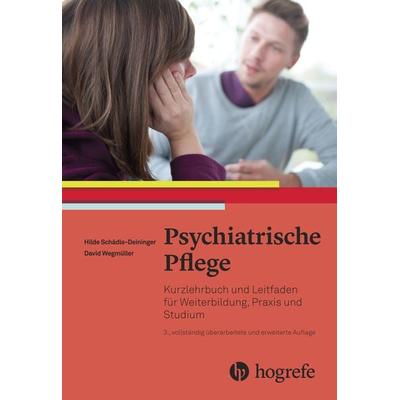 Psychiatrische Pflege, Gebundene Ausgabe von Hilde Schädle-Deininger,David Wegmüller, Hogrefe AG, 978-3-456-85611-7