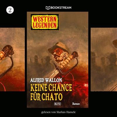 Western Legenden, Folge 2: Keine Chance für Chato - Alfred Wallon, Audio, 9783991094395