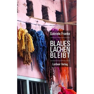 Blaues Lachen bleibt, Taschenbuch von Gabriele Franke, Lorbeer-Verlag, 978-3-938969-32-8