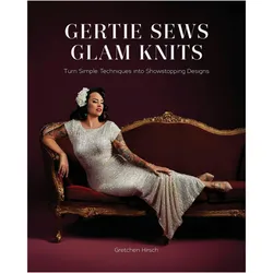 Gertie Sews Glam Knits, Ratgeber von Gretchen Hirsch