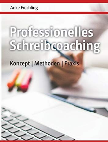 Anke Fröchling - Professionelles Schreibcoaching: Konzept, Methoden, Praxis - Preis vom 30.09.2026 22:30:23 h
