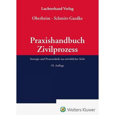 Praxishandbuch Zivilprozess, Gebundene Ausgabe von Rainer Oberheim,Gernot Schmitt-Gaedke, Hermann Luchterhand Verlag, 978-3-472-09848-5